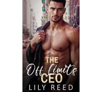 The Off Limits CEO: An Enemies to Lovers, Grumpy / Sunshine Romance (Billionaire Bosses)