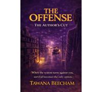 The Offense: The Author’s Cut Edition: A Workplace Retaliation Memoir