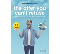 The Offer You Can't Refuse /anglais: What If Customers Want More Than Excellent Service? (Lannoo Campus)