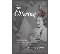 The Offering: A Physician's Journey Through Abuse, Psychedelics, and the Freedom of Forgiveness