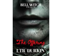 The Offering: The Bell Witch and the Final Reckoning of the Anderson Bloodline (The Bell Witch: Origin)