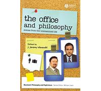The Office and Philosophy: Scenes from the Unexamined Life: 17 (The Blackwell Philosophy and Pop Culture Series)