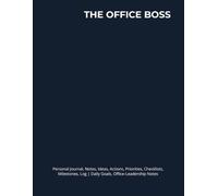 THE OFFICE BOSS: Journal, Notes, Ideas, Actions, Priorities, Checklists, Milestones, Log | Daily Goals, Office-Leadership Notes, To-Do List & Workflow ... Corporate-Office Teams & Management roles