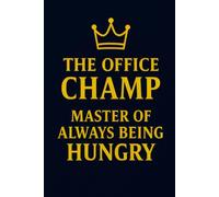 The Office Champ: Master of Always Being Hungry: A Gag Notebook