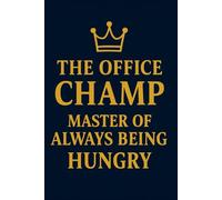 The Office Champ: Master of Always Being Hungry: A Gag Notebook