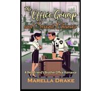 The Office Grump and Second Chances: A Best Friend's Brother Office Romance