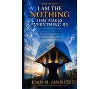 -THE OFFICE- I AM THE NOTHING THAT MAKES EVERYTHING BE: A Story of Silent Power, Toxic Leadership, and Organizational Truth