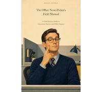 The Office Nose-Picker's Field Manual: A Dead-Serious Guide to Discretion, Tactics, and Office Dignity