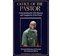 THE OFFICE OF A PASTOR: Understanding the Gift-Ministry and Assignment of the Pastor