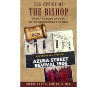 The Office of Bishop: From the Book of Acts to the Azusa Street Revival and Beyond (Academic and Scholarly)