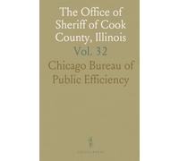 The Office of Sheriff of Cook County, Illinois: A Supplemental Inquiry Into Its Organization and Methods of Administration
