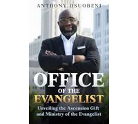 THE OFFICE OF THE EVANGELIST: Unveiling the Ascension Gift and Ministry of the Evangelist
