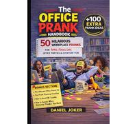 The Office Prank Handbook: 50 Hilarious Workplace Pranks for April Fool’s Day, Office Parties & Everyday Fun (The Art of Pranking Series)