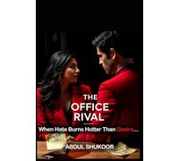 The Office Rival: A Steamy Enemies-to-Lovers Romance: When Hate Burns Hotter Than Desire…