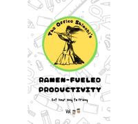 The Office Shinobi's Ramen-Fueled Productivity: Eat Your Way to Friday [Volume 2] (The Office Shinobi Collection)