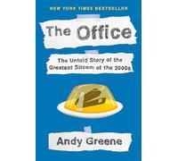 The Office: The Untold Story of the Greatest Sitcom of the 2000s: An Oral History
