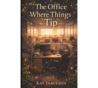 The Office Where Things Tip: A Cozy Fantasy of Quiet Justice at Work (The Quiet Interventions)