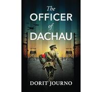 The Officer of Dachau: A gripping and unputdownable WW2 historical novel (World War II Brave Women Fiction)
