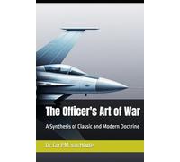 The Officer's Art of War: A Synthesis of Classic and Modern Doctrine (Military Science)