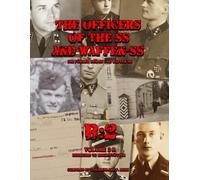 The Officers of the SS and Waffen-SS Volume B:2: Die Führer der SS und Waffen-SS Volume B:2