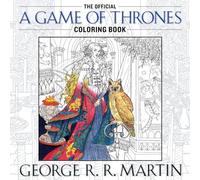 The Official A Game of Thrones Coloring Book: An Adult Coloring Book (A Song of Ice and Fire)