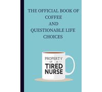 The Official Book of Coffee and Questionable Life Choices - Funny Lined Notebook for Coffee Lovers & Sarcastic Souls