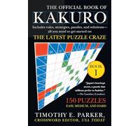 The Official Book of Kakuro: Book 1: 150 Puzzles -- Easy, Medium, and Hard