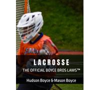 THE OFFICIAL BOYCE BROS LAWS™ (Boyce Bros Lacrosse Academy™ Series)