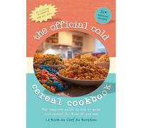 The Official Cold Cereal Cookbook: The complete guide on how to make cold cereal for kids of any age