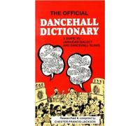 The Official Dancehall Dictionary: A Guide to Jamaican Dialect and Dancehall Slang