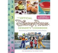 The Official Disney Parks Desserts Cookbook: Remembering 101 Sweet Delicious Disney Recipes: 1