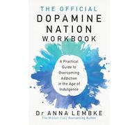 Cuaderno de ejercicios oficial Dopamine Nation – Guía práctica para superar la adicción
