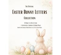 The Official Easter Bunny Letters Collection: 14 Ready-to-Use Letters, Certificates, Coupons & Easter Footprint Template for a Magical Easter Morning