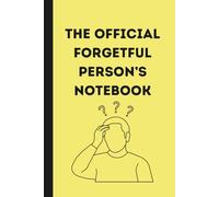The Official Forgetful Person’s Notebook: The Perfect Funny Gift Notebook for Friends & Family