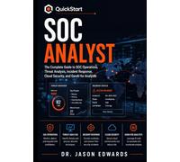 The Official Guide to the QuickStart Certified SOC Analyst: A Guided Ramp into Modern SOC Operations (QuickStart Certified Cybersecurity Courses)