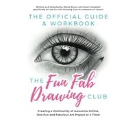 The Official Guide & Workbook for The Fun Fab Drawing Club: Creating a Community of Awesome Artists one Fun and Fabulous Art Project at a Time!