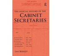 The Official History of the Cabinet Secretaries (Government Official History Series)