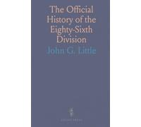 The Official History of the Eighty-Sixth Division: Company-by-company rosters with names, ranks, and hometowns for genealogy and research