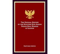The Official History of the Scottish Rite Among Prince Hall Masons in Illinois
