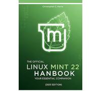 The Official Linux Mint 22 Handbook: Your Essential Companion (2025 Edition)