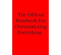 The Official Notebook For Overanalyzing Everything: Positive Affirmation Motivational And Inspirational Notebook