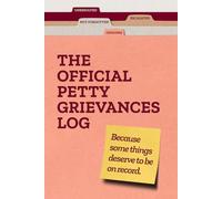 The Official Petty Grievances Log: A Funny Prompted Journal for Tracking Grudges, Slights, and Offenses of All Severities