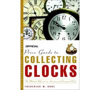 The Official Price Guide to Collecting Clocks (OFFICIAL PRICE GUIDE TO CLOCKS)