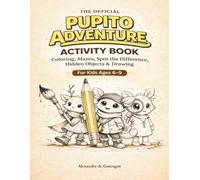 The Official Pupito Adventure Activity Book: Coloring, Mazes, Spot the Difference, Hidden Objects & Drawing for Kids Ages 6-9 (A Pupito Adventure - The Rubulushubulu)