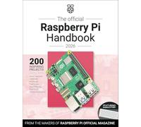The Official Raspberry Pi Handbook 2026: Astounding Projects with Raspberry Pi Computers