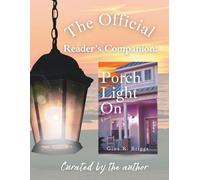 The Official Reader's Companion: Porch Light On: A guide for solo readers, buddy reads, and book clubs