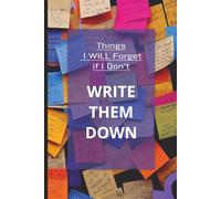 The Official Record of things I will forget if I don't WRITE THEM DOWN: A Handy Notebook for Everything You don't want to forget including to-do's, ... passwords and other important life details