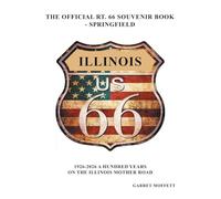 The Official Rt. 66 Souvenir Book - Springfield: 1926-2026 A Hundred Years on the Illinois Mother Road