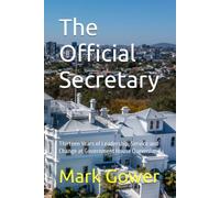 The Official Secretary: Thirteen Years of Leadership, Service and Change at Government House Queensland (My Autobiography)