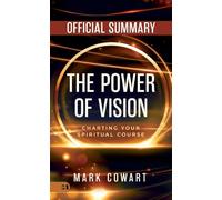 The Official Summary of The Power of Vision: Charting Your Spiritual Course